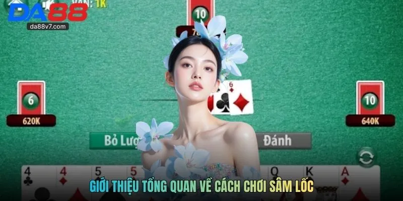 Giới thiệu tổng quan về cách chơi sâm lốc