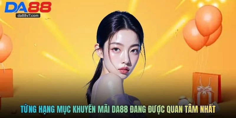 Từng hạng mục khuyến mãi DA88 đang được quan tâm nhất