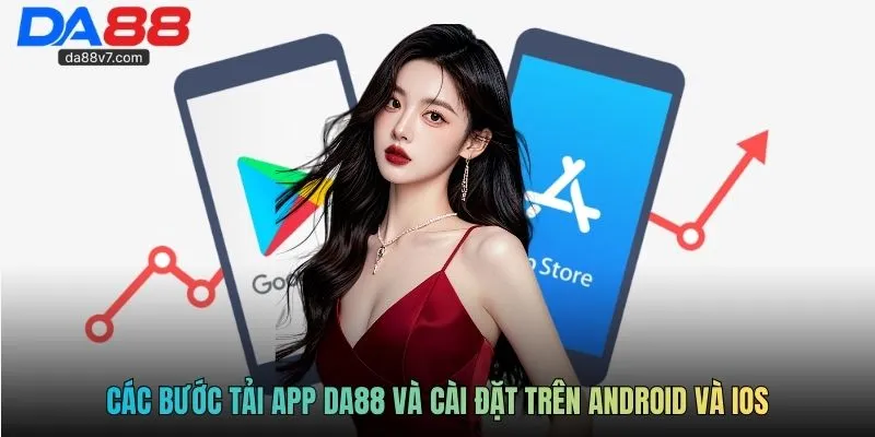 Các bước tải  app Da88 và cài đặt trên Android và iOS