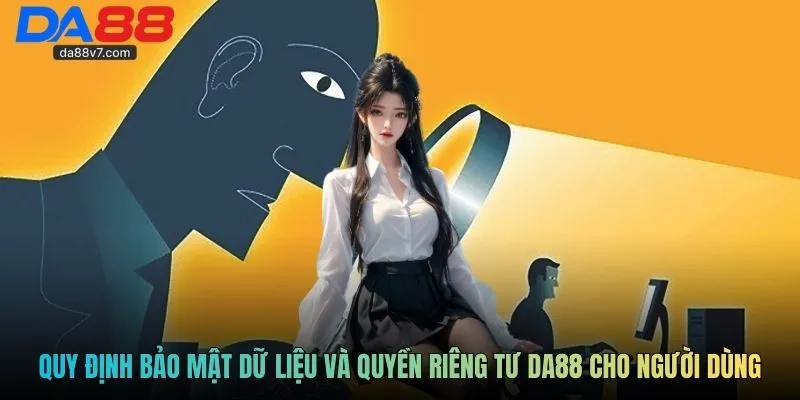 Quy định bảo mật dữ liệu và quyền riêng tư Da88 cho người dùng